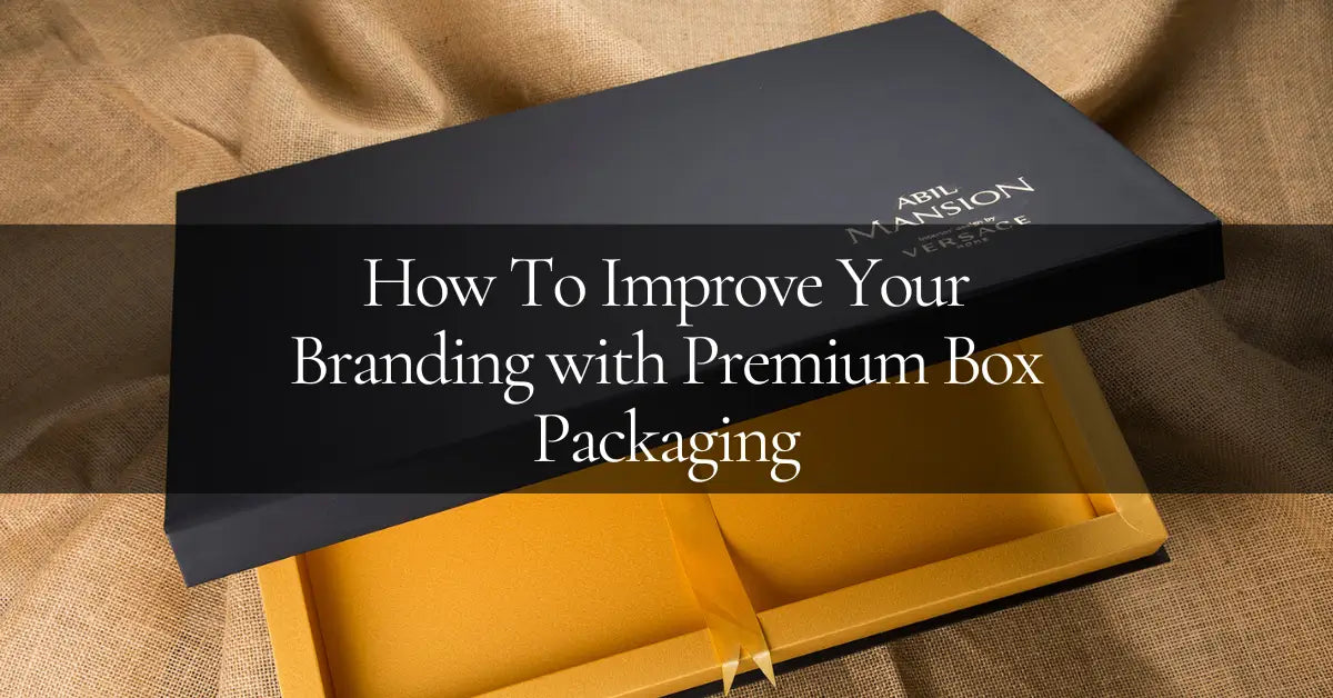  Improve Your Branding with Premium Box Packaging