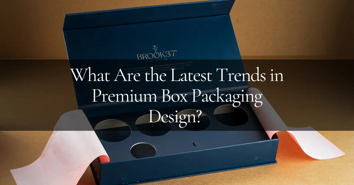 Latest Trends: Premium Box Packaging Designs – Unbox | Premium Box ...