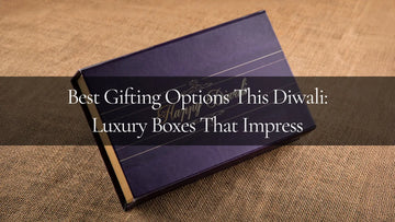 Best Gifting Options This Diwali: Luxury Boxes That Impress