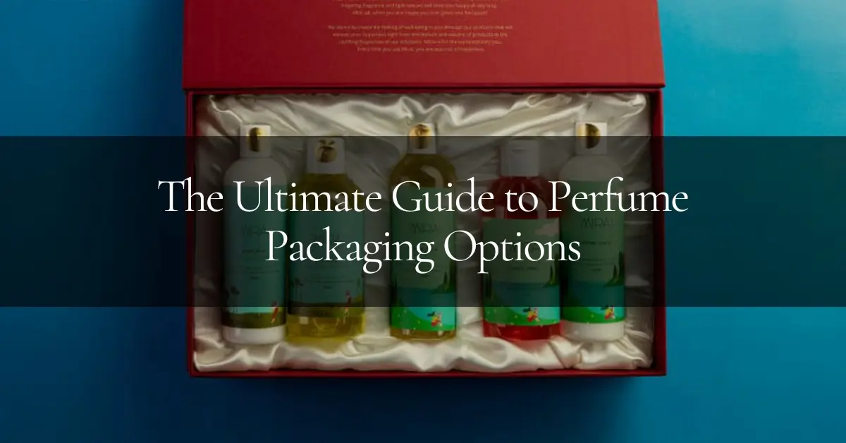 Ultimate Guide Perfume Packaging