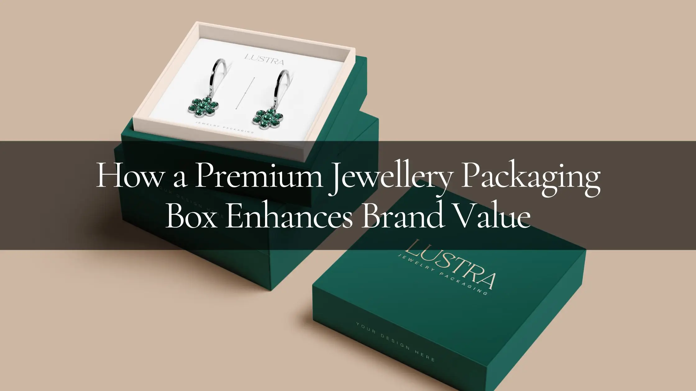 Jewellery Packaging Box Enhances Brand Value