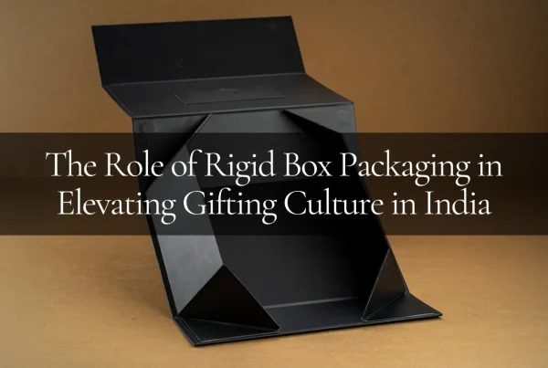 Role of Rigid Box Packaging